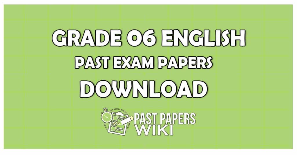 Grade 06 ENGLISHPast Exam Papers