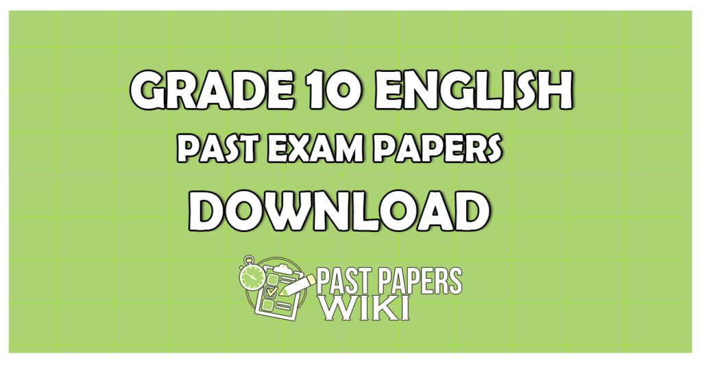 Grade 10 ENGLISHPast Exam Papers Download