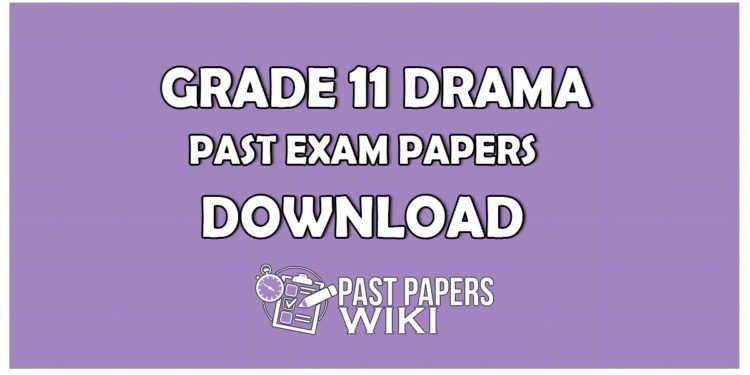 Grade 11 DramaPast Exam Papers Download