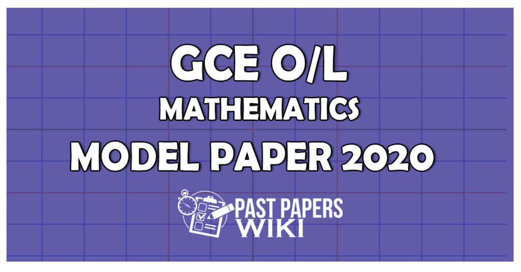 GCE OL Mathematics Model Paper 2020