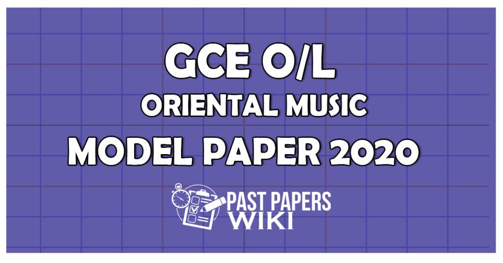 GCE OL Oriental Music Model Paper 2020