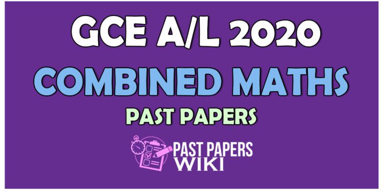2020 A/L Combined Maths Past Paper and Answers - PastPapers.WIKI