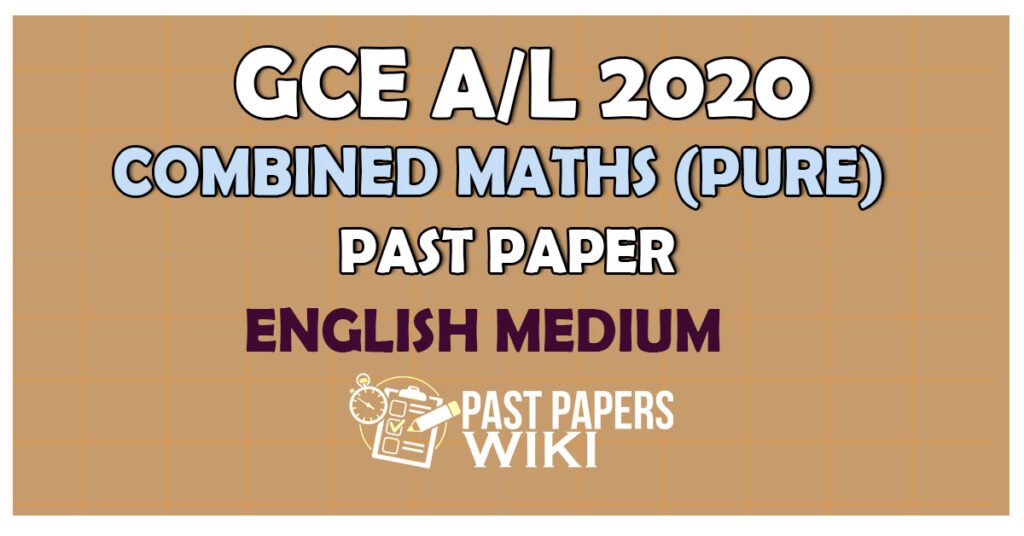 Advanced Level Combined Mathematics Past Paper 2020 – English Medium