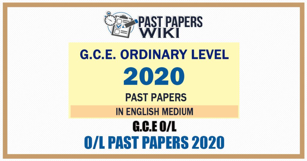 G.C.E. Ordinary Level Exam Past Papers 2020 with Answers – English Medium