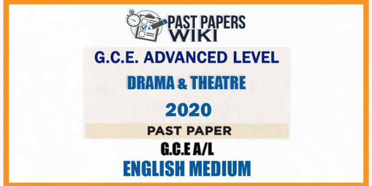 2020 A/L Drama And Theatre Past Paper | English Medium