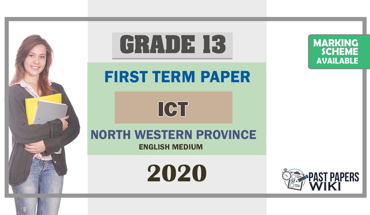 Grade 13 Information And Communication Technology 1st Term Test Paper 2020 | North Western Province