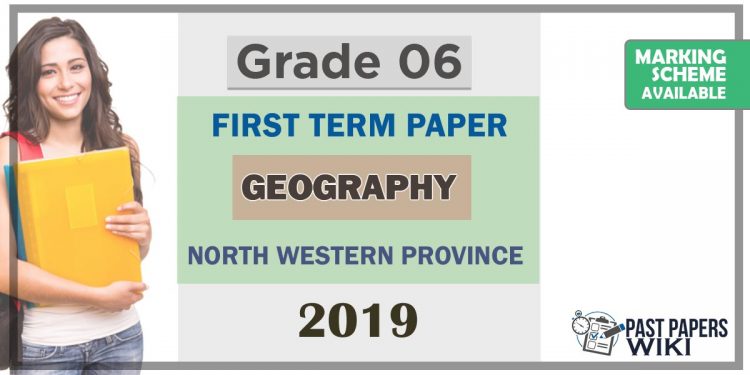 Grade 06 Geography 1st Term Test Paper 2019 English Medium – North Western Province