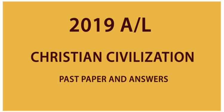 2019 AL Christian Civilization past paper and answers