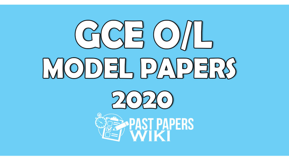 G.C.E. Ordinary Level Exam Model Papers 2020 with Answers