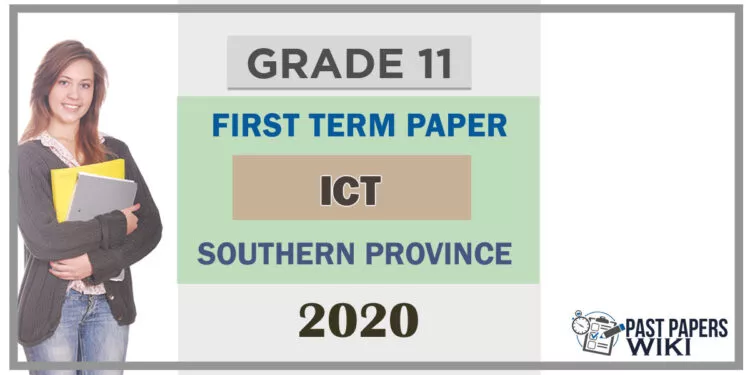 Grade 11 Information And Communication Technology Paper 2020 (1stTerm Test) | Southern Province