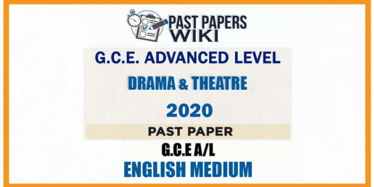 2020 A/L Drama And Theatre Past Paper | English Medium