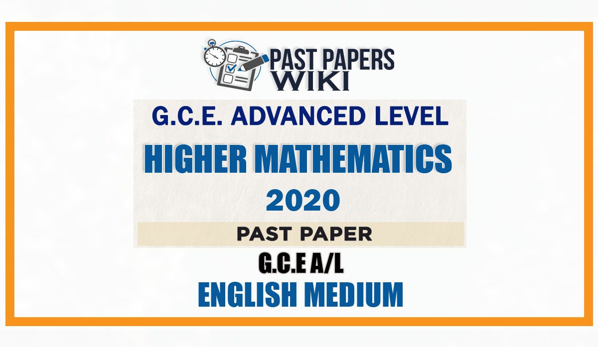 2020 A/L Higher Mathematics Past Paper | English Medium - Past Papers Wiki