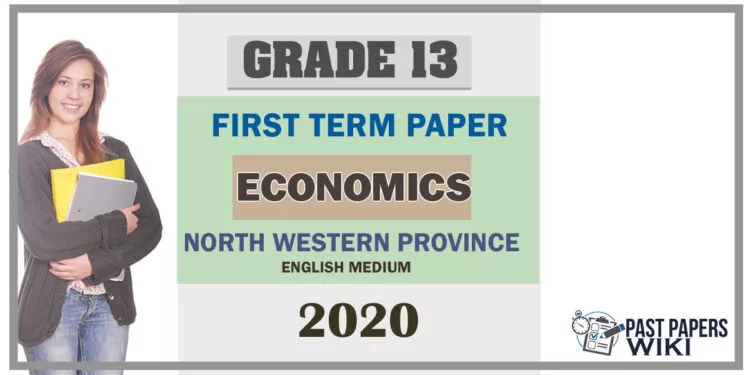 Grade 13 Economics 1st Term Test Paper 2020 | North Western Province