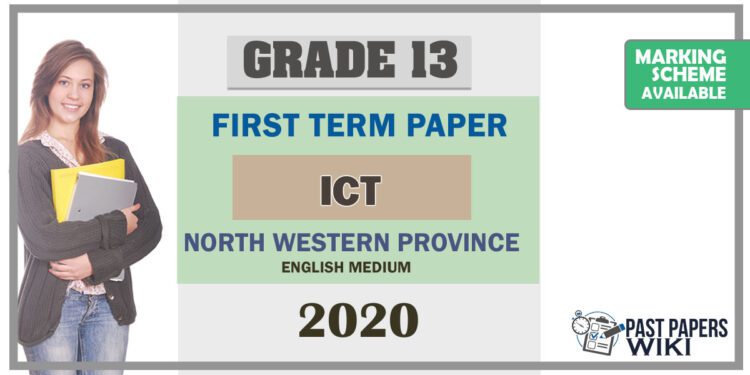 Grade 13 Information And Communication Technology 1st Term Test Paper 2020 | North Western Province