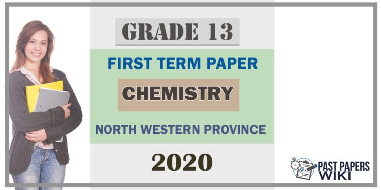Grade 13 Chemistry 1st Term Test Paper 2020 | North Western Province