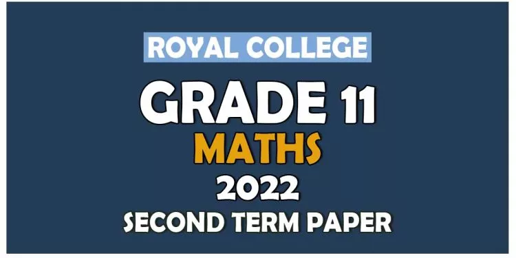 Royal College Grade 11 Mathematics Second Term Paper 2022 English Medium