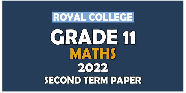 Royal College Grade 11 Mathematics Second Term Paper 2022 | Sinhala Medium