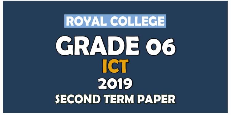 Royal College Grade 06 Information And Communication Technology Second Term Paper | English Medium