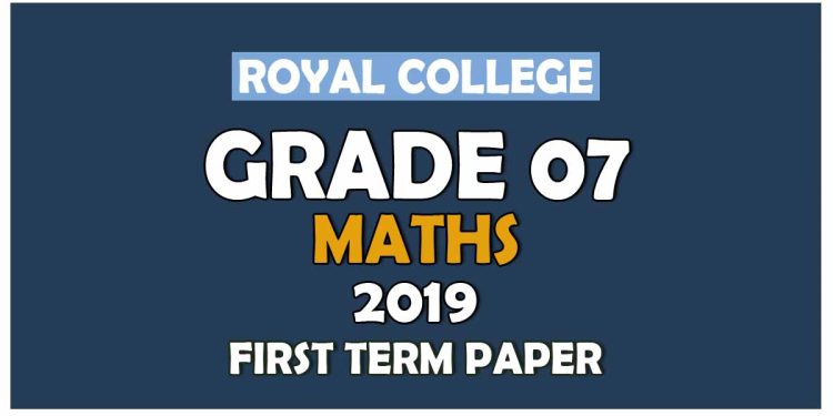 Royal College Grade 07 Mathametics First Term Paper English Medium