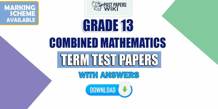 Grade 13 Combined Maths Term Test Papers