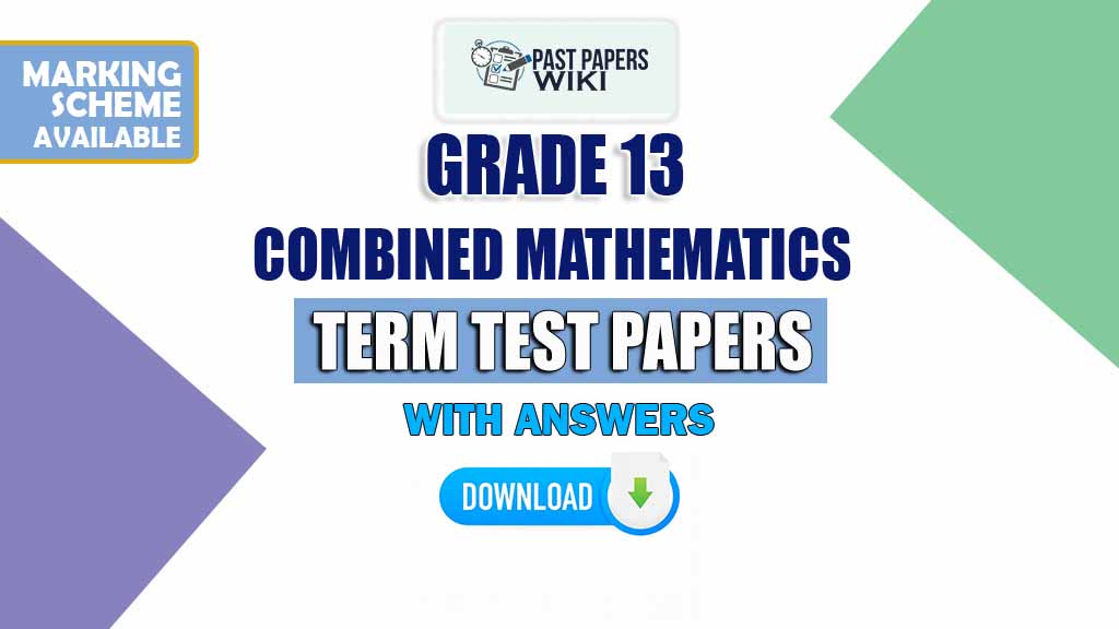 Grade 13 Combined Maths Term Test Papers