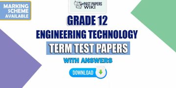 Grade 12 Engineering Technology (ET) Term Test Papers
