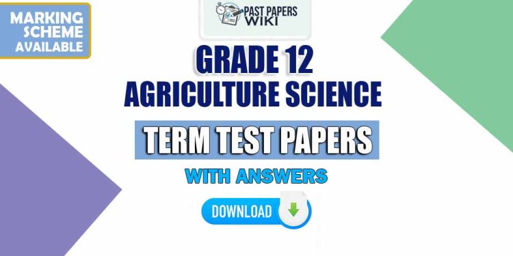Grade 12 Agriculture Science Term Test Papers