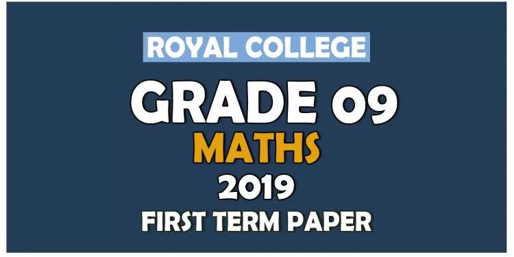 Royal College Grade 09 Mathematics First Term Paper | English Medium