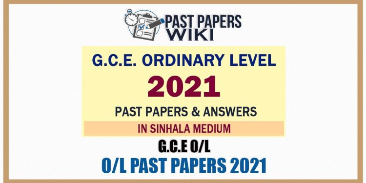 G.C.E. Ordinary Level Exam Past Papers 2021 with Answers – Sinhala Medium