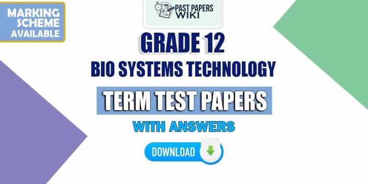 Grade 12 Bio Systems Technology(BST) Term Test Papers
