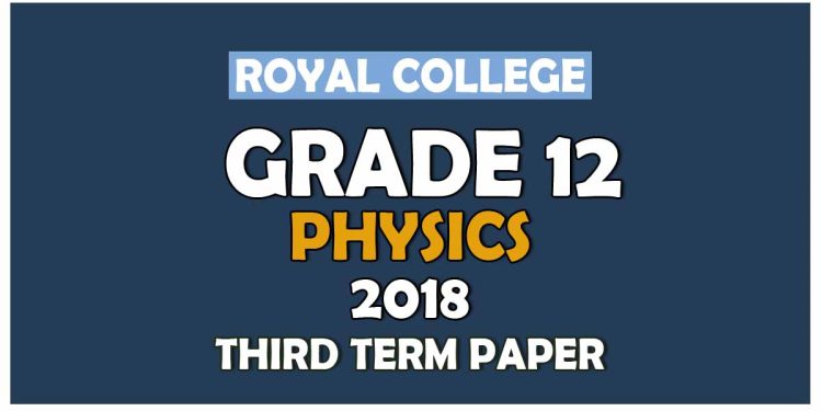 Grade 12 Physics 3rd Term Test paper With Answers 2018 - Royal College | English MediumGrade 12 Physics 3rd Term Test paper With Answers 2018 - Royal College | English Medium