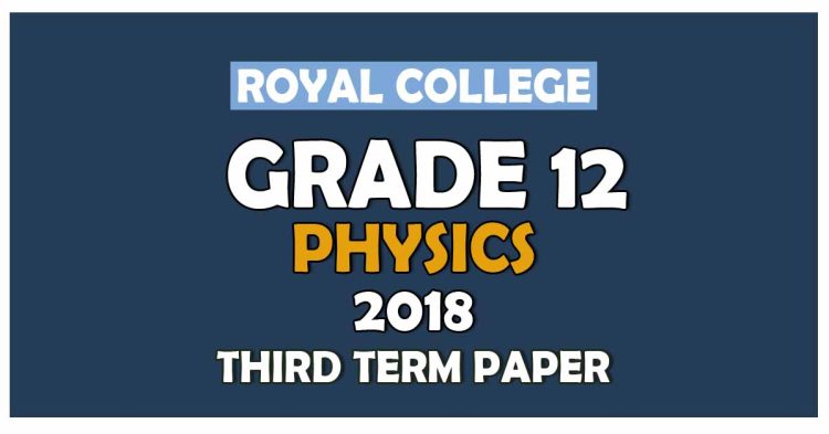 Grade 12 Physics 3rd Term Test paper With Answers 2018 - Royal College | English MediumGrade 12 Physics 3rd Term Test paper With Answers 2018 - Royal College | English Medium