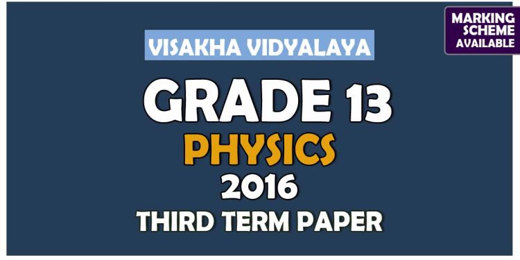 Grade 13 Physics 3rd Term Test paper With Answers 2016 - Visakha Vidyalaya | English Medium