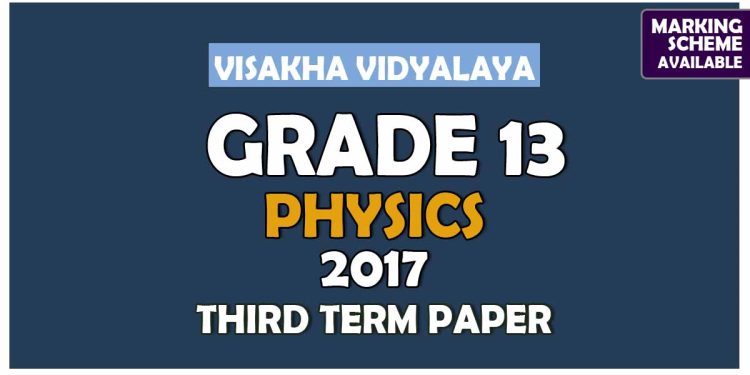 Grade 13 Physics 3rd Term Test paper With Answers 2017 - Visakha Vidyalaya | English Medium