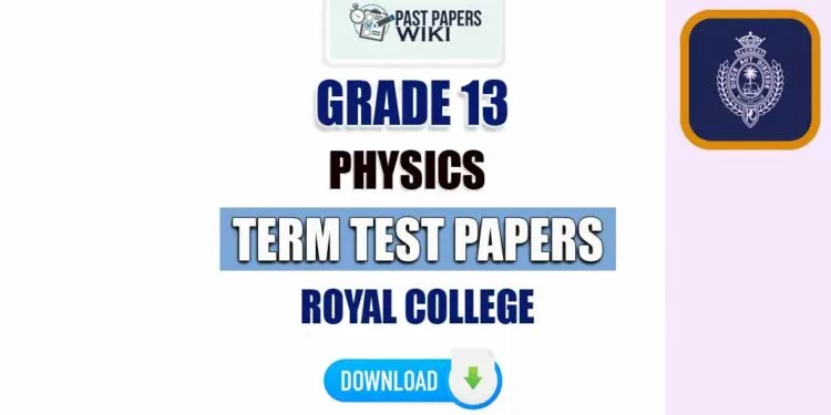 Royal College Grade 13 Physics Term Test Papers