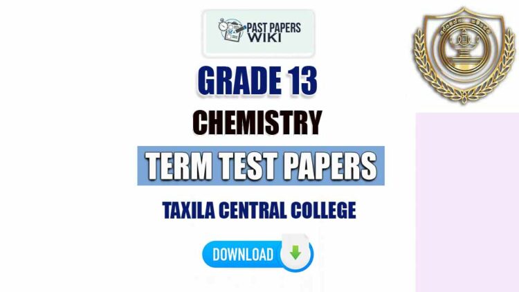 Taxila Central College Grade 13 Chemistry Term Test Papers