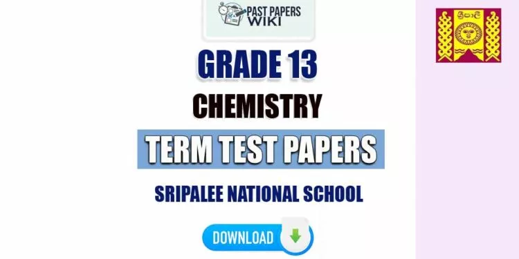 Sripalee National School Grade 13 Chemistry Term Test Papers