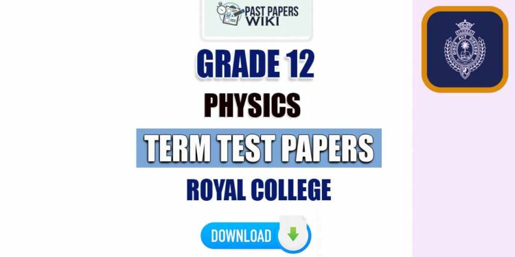 Royal College Grade 12 Physics Term Test Papers