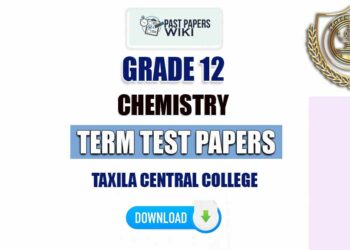 Taxila Central College Grade 12 Chemistry Term Test Papers