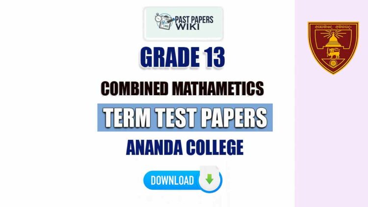 Ananda College Grade 13 Combined Mathametics Term Test Papers