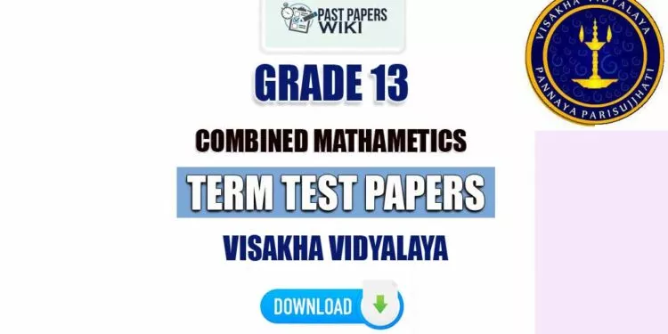 Visakha Vidyalaya Grade 13 Combined Maths Term Test Papers