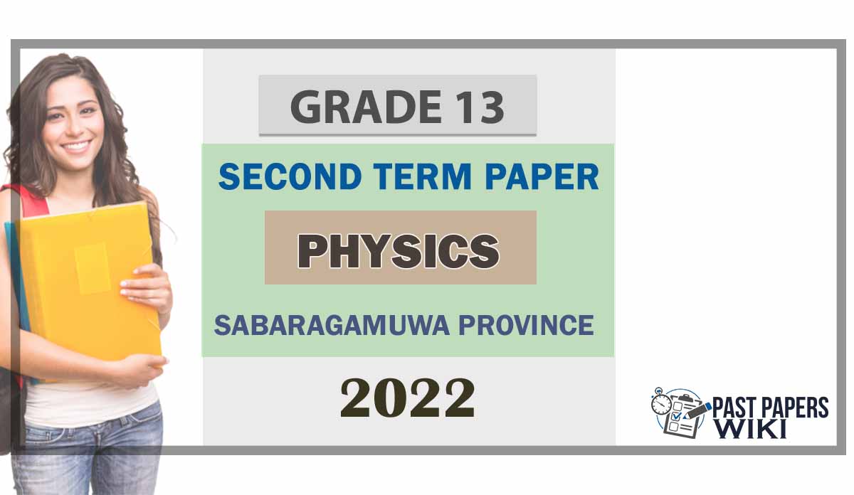 Sabaragamuwa Province Physics 2nd Term Test paper 2022- Grade 13