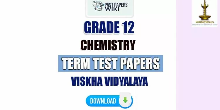 Visakha Vidyalaya Grade 12 Chemistry Term Test Papers