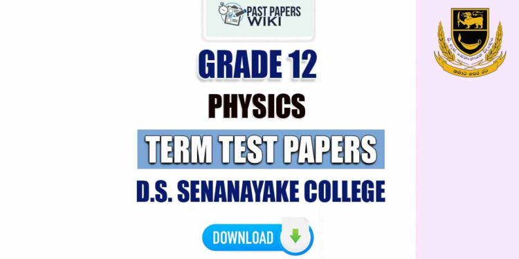 D.S. Senanayake College Grade 12 Physics Term Test Papers