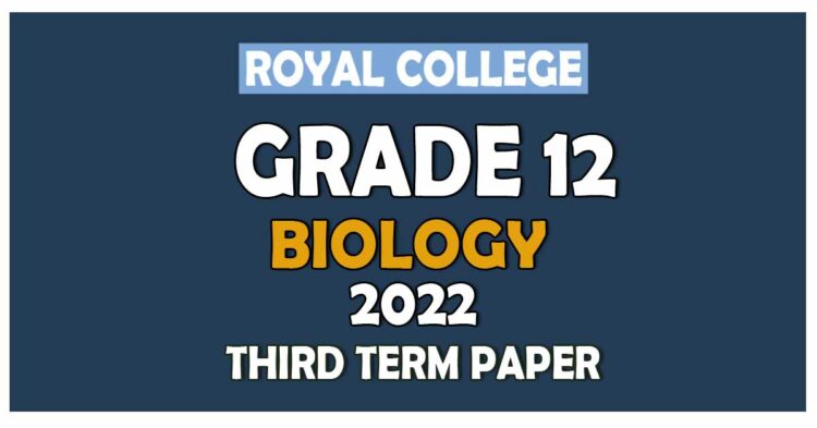 Royal College Biology 3rd Term Test paper 2022 - Grade 12