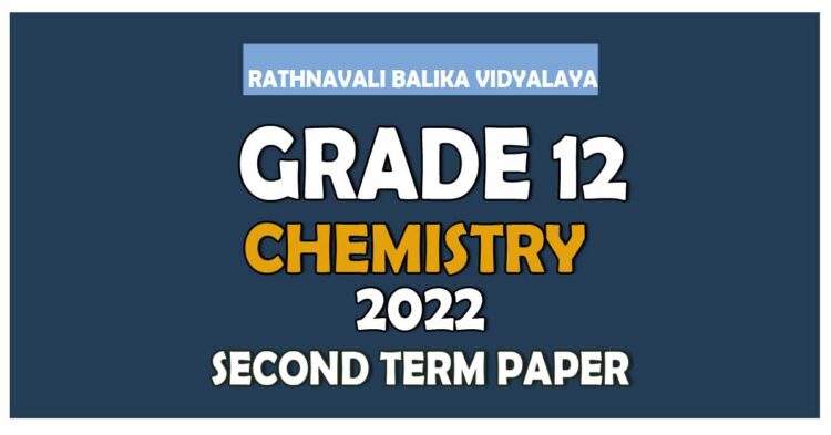 Rathnavali Balika VIdyalaya Chemistry 2nd Term Test paper 2022 - Grade 12