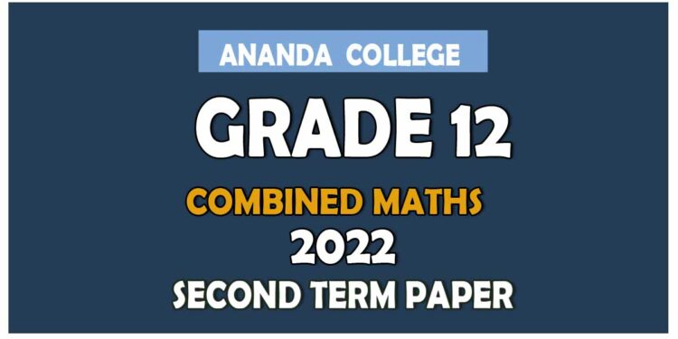 Ananda College Combined Maths 2nd Term Test paper 2022 - Grade 12
