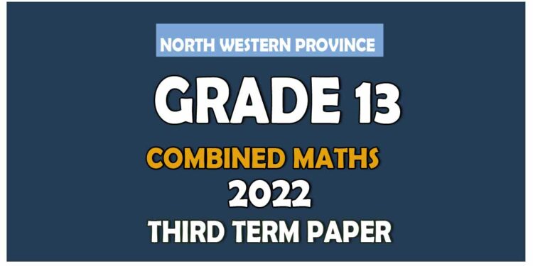 North Western Province Combined Maths 3rd Term Test paper 2022 - Grade 13