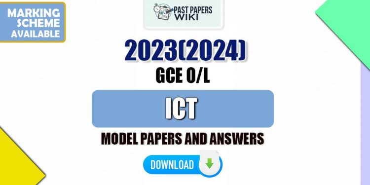 2023(2024) OL Information And Communication Technology Model Papers with Answers