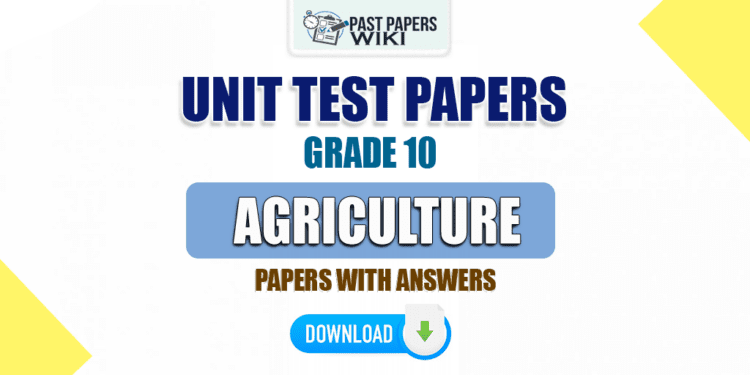 Grade 10 Agriculture Lesson 06 - Unit Test Papers with Answers